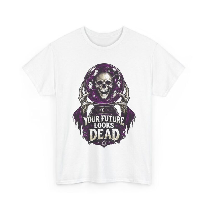 Skull Crystal Ball Tee — "Your Future Looks Dead" Gothic Halloween T-Shirt